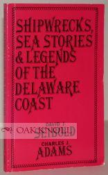 Image du vendeur pour SHIPWRECKS, SEA STORIES & LEGENDS OF THE DELAWARE COAST mis en vente par Oak Knoll Books, ABAA, ILAB