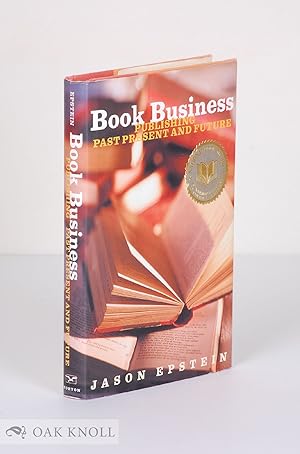 Seller image for BOOK BUSINESS, PUBLISHING PAST PRESENT AND FUTURE for sale by Oak Knoll Books, ABAA, ILAB