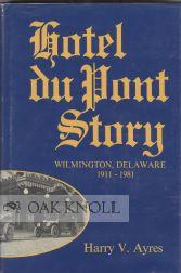 Seller image for HOTEL DU PONT STORY, WILMINGTON, DELAWARE, 1911-1981 for sale by Oak Knoll Books, ABAA, ILAB