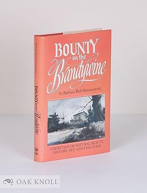Imagen del vendedor de BOUNTY ON THE BRANDYWINE, A HERITAGE OF NATURAL BEAUTY, HISTORY, ART, AND FINE FOOD a la venta por Oak Knoll Books, ABAA, ILAB