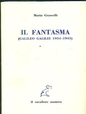 Seller image for Il fantasma. Galileo Galilei 1934-1945 for sale by Librodifaccia