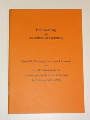 Bild des Verkufers fr Erinnerung und Auseinandersetzung. Zum 150. Todestag Uwe Jens Lornsens und zur 140. Wiederkehr der schleswig-holsteinischen Erhebung im Februar/Mrz 1988. zum Verkauf von Antiquariat Diderot