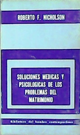 Seller image for Soluciones mdicas y psicolgicas de los problemas del matrimonio. Prlogo de Marcel Gaudefroy. for sale by Librera y Editorial Renacimiento, S.A.