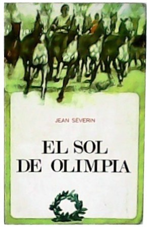 Seller image for El sol de Olimpia. Novela. for sale by Librera y Editorial Renacimiento, S.A.