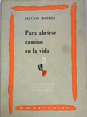 Imagen del vendedor de Para abrirse camino en la vida. Medios y cualidades que permiten llegar al xito y a la fortuna. Traduccin de J. Salas Subirat. a la venta por Librera y Editorial Renacimiento, S.A.