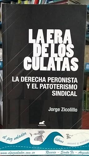 Imagen del vendedor de La Era De Los Culatas. La Derecha Peronista y El Patoterismo Sindical a la venta por Librera El Pez Volador