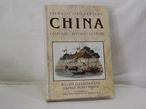 Views of 18th century China : Costumes, history, customs Foreword by Lord MacLehose of Beoch K. T.