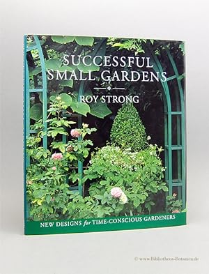Seller image for Successful small Gardens. New Designs for Time-conscious Gardeners. for sale by Bibliotheca Botanica
