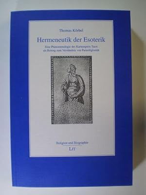 Hermeneutik der Esoterik. Eine Phänomenologie des kartenspiels Tarot als Beitrag zum Verständnis ...