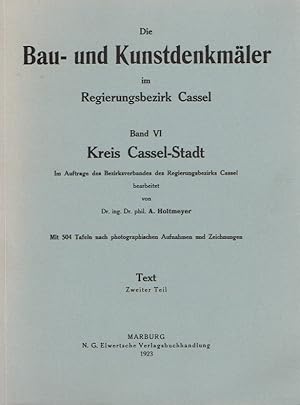 Die Bau- und Kunstdenkmäler im Regierungsbezirk Cassel, Band VI, Kreis Cassel-Stadt, Text zweiter...