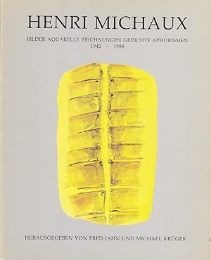 Henri Michaux. Bilder Aquarelle Zeichnungen Gedichte Aphorismen 1942-1984