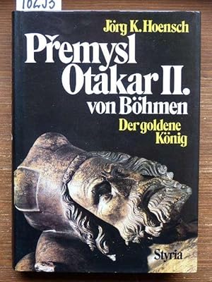 Premysl Otakar II. von Böhmen. Der goldene König.