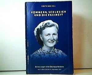 Pommern, Schlesien und die Freiheit. Erinnerungen einer Zwangsarbeiterin vom 4. März 1945 bis 16....