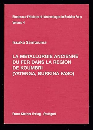 La métallurgie ancienne du fer dans la région de Koumbri (Yatenga, Burkina Faso) (Etudes sur l'hi...