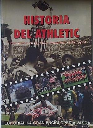 Imagen del vendedor de 100 AOS DE HISTORIA DEL ATHLETIC DE BILBAO. UN CASO UNICO EN EL FTBOL MUNDIAL a la venta por Almacen de los Libros Olvidados