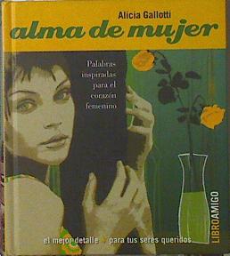 Seller image for Alma de mujer Palabras inspiradas para el corazn femenino for sale by Almacen de los Libros Olvidados