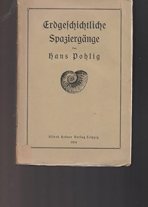 Erdgeschichtliche Spaziergänge. Nützliche Plaudereien da und dort in Ernst und Scherz.