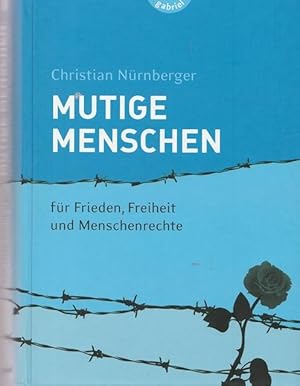 Bild des Verkufers fr Mutige Menschen fr Frieden, Freiheit und Menschenrechte. zum Verkauf von Ant. Abrechnungs- und Forstservice ISHGW