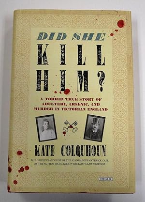 Bild des Verkufers fr Did She Kill Him?: A Victorian Tale of Deception, Adultery, and Arsenic and Murder in Victorian England zum Verkauf von Book Nook