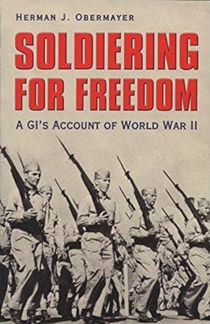 Imagen del vendedor de Soldiering for Freedom: A GI's Account of World War II a la venta por Fleur Fine Books