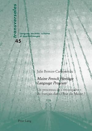 Seller image for Maine French Heritage Language Program  : Un processus de  reconqute  du franais dans ltat du Maine ? for sale by AHA-BUCH GmbH