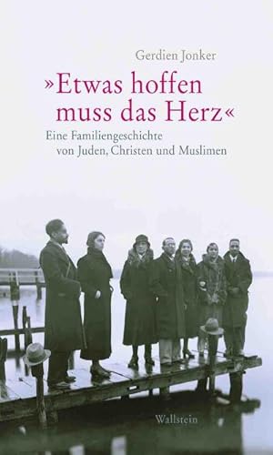 Seller image for Etwas hoffen muss das Herz : Eine Familiengeschichte von Juden, Christen und Muslimen for sale by AHA-BUCH GmbH