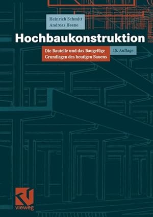 Hochbaukonstruktion. Die Bauteile und das Baugefüge. Grundlagen des heutigen Bauens