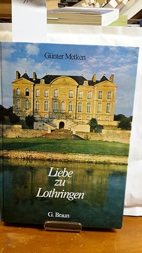 Seller image for Liebe zu Lothringen : Horizonte u. Hgel. for sale by Kepler-Buchversand Huong Bach