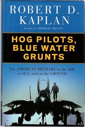 Seller image for Hog Pilots, Blue Water Grunts: The American Military in the Air, at Sea, and on the Ground for sale by Clausen Books, RMABA