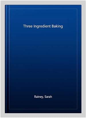 Immagine del venditore per Three Ingredient Baking venduto da GreatBookPrices