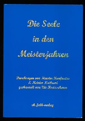 Die Seele in den Meisterjahren : Durchsagen von Meister Konfuzius & Meister Kuthumi, gechannelt v...