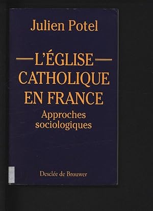 Seller image for L'Eglise catholique en France : Approches sociologiques. for sale by Antiquariat Bookfarm