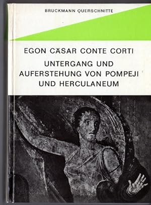 Egon Cäsar Conte Cori - Untergang und Auferstehung von Pompeji und Herculaneum; mit einem Anhang ...
