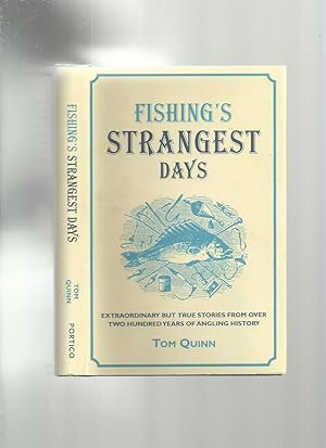Fishing's Strangest Days: Extraordinary But True Stories from Over Two Hundred Years of Angling H...