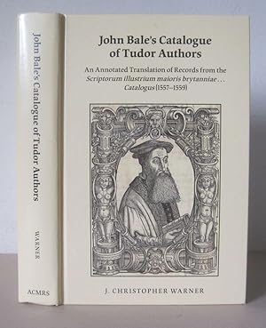 John Bale's Catalogue of Tudor Authors an Annotated Translation of Records from the Scriptorum Il...