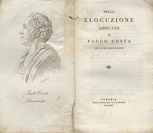 Della elocuzione. Libro uno di Paolo Costa, con altre sue operette.