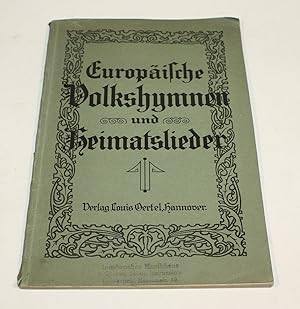 Europäische Volkshymnen und Heimatslieder. 150 Hymnen und Heimatslieder von 66 europäischen Lände...
