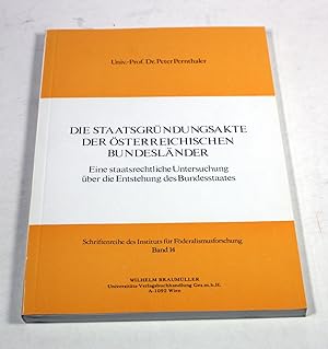 Seller image for Die Staatsgrndungsakte der sterreichischen Bundeslnder. Eine staatsrechtliche Untersuchung ber die Entstehung des Bundesstaates. for sale by Antiquariat Gallus / Dr. P. Adelsberger