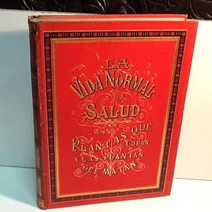 Imagen del vendedor de LA VIDA NORMAL Y LA SALUD LAS PLANTAS QUE CURAN Y LAS PLANTAS QUE MATAN RENGADE DOCTOR J. 1886 a la venta por LIBRERIA ANTICUARIA SANZ