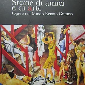 Immagine del venditore per Storie di amici e di arte Opere dal Museo Renato Guttuso venduto da Antonio Pennasilico