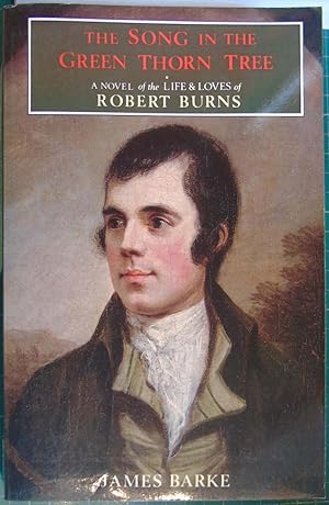 Imagen del vendedor de The Song in the Green Thorn Tree: A Novel of the Life and Loves of Robert Burns a la venta por Hanselled Books