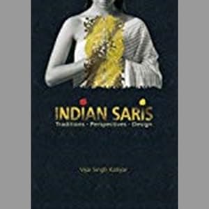 Indian Saris : Traditions, Perspectives, Design