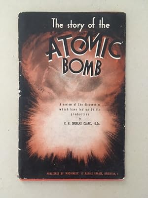 Seller image for The Story of the Atomic Bomb - A review of the discoveries which have led up to its production for sale by Curtle Mead Books