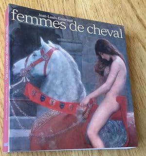 Femmes de cheval. Dix mille ans de relations amoureuses.