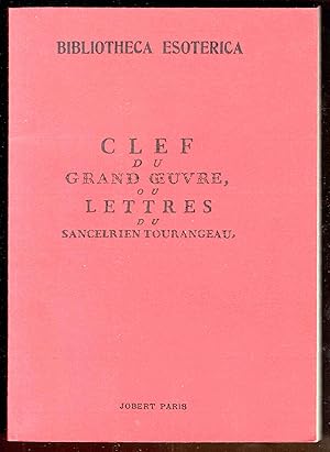 Clef du Grand OEuvre, ou Lettres du Sancelrien Tourangeau. (Edizione in fac-simile)