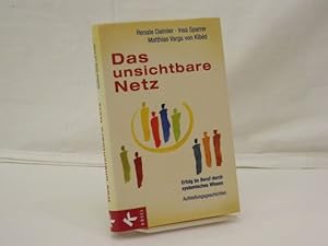 Image du vendeur pour Das unsichtbare Netz : Erfolg im Beruf durch systematisches Wissen : Aufstellungsgeschichten mis en vente par Antiquariat Wilder - Preise inkl. MwSt.