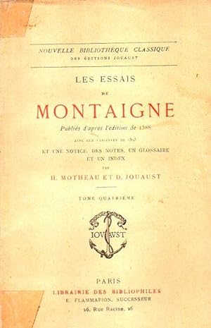 LES ESSAIS DE MONTAIGNE TOME 4° - PUBLIES D'APRES L'EDITION DE 1588 AVEC LES VARIANTES DE 1595