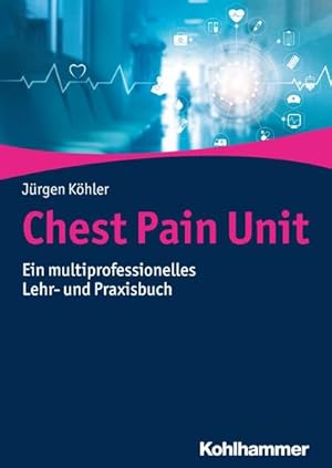 Seller image for Chest Pain Unit : Ein multiprofessionelles Lehr- und Praxisbuch for sale by AHA-BUCH GmbH