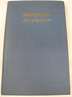 Imagen del vendedor de Manchuria: Land of Opportunities [1924] Illustrated from photographs, with diagrams and maps a la venta por Stony Hill Books