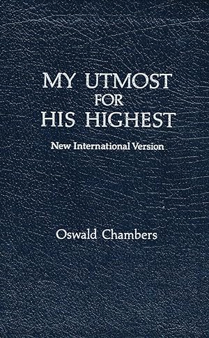 My Utmost For His Highest : Selections For The Year : New International Version :